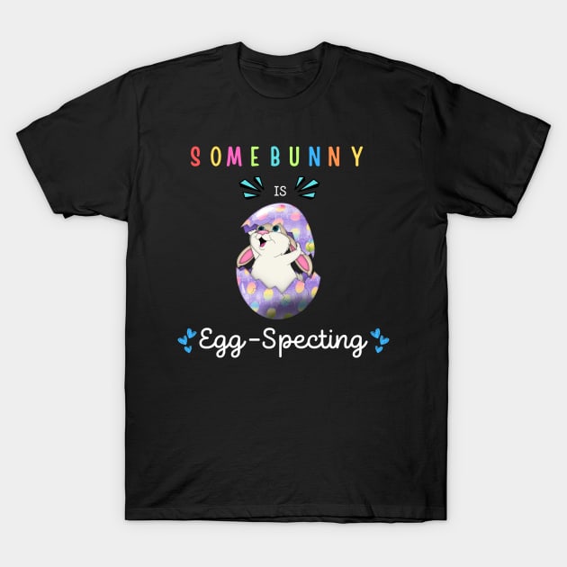 Some Bunny Is Eggspecting T-Shirt by Dylante